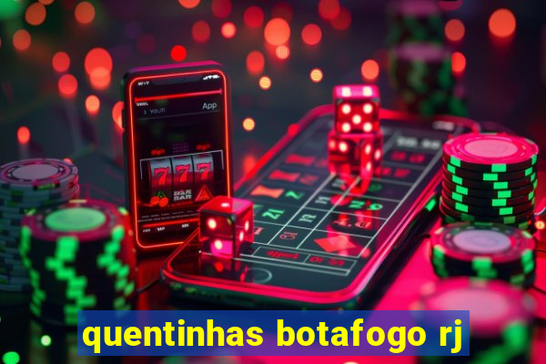 quentinhas botafogo rj